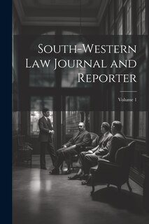 Front cover_South-Western Law Journal and Reporter; Volume 1