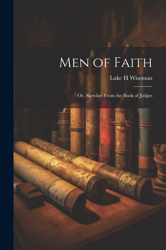 Front cover_Men of Faith; Or, Sketches From the Book of Judges