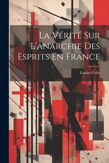 La Vérité Sur L'anarchie Des Esprits En France