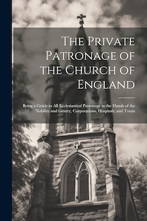 Front cover_The Private Patronage of the Church of England