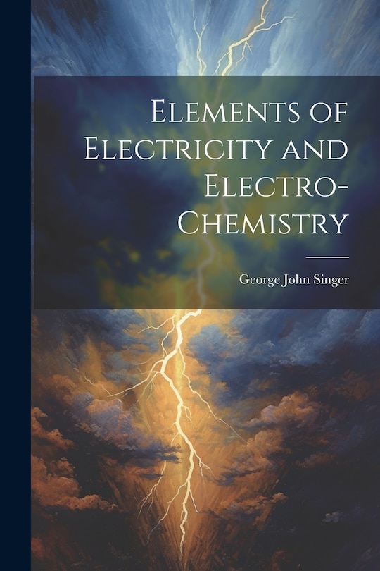 Front cover_Elements of Electricity and Electro-Chemistry