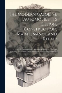 Couverture_The Modern Gasoline Automobile, Its Design, Construction, Maintenance and Repair