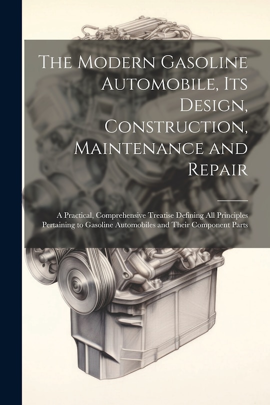 Couverture_The Modern Gasoline Automobile, Its Design, Construction, Maintenance and Repair