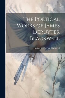 Front cover_The Poetical Works of James Deruyter Blackwell