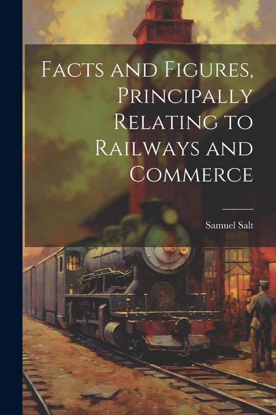 Couverture_Facts and Figures, Principally Relating to Railways and Commerce