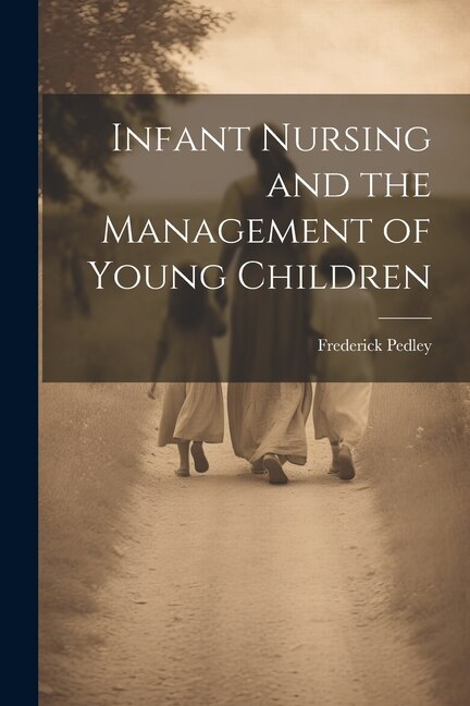 Front cover_Infant Nursing and the Management of Young Children