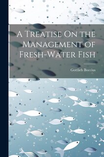 Front cover_A Treatise On the Management of Fresh-Water Fish
