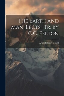 Front cover_The Earth and Man, Lects., Tr. by C.C. Felton