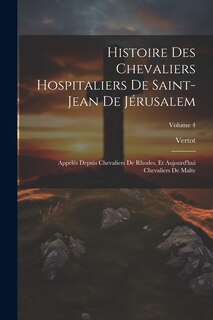 Couverture_Histoire Des Chevaliers Hospitaliers De Saint-Jean De Jérusalem