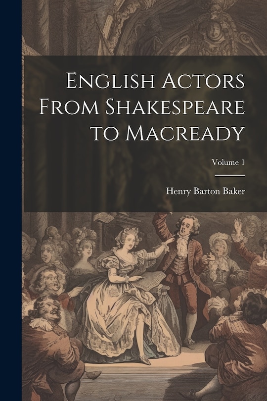 Front cover_English Actors From Shakespeare to Macready; Volume 1