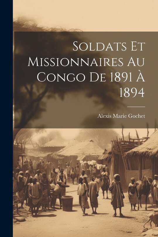 Couverture_Soldats Et Missionnaires Au Congo De 1891 À 1894