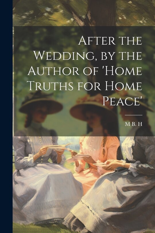 Front cover_After the Wedding, by the Author of 'home Truths for Home Peace'
