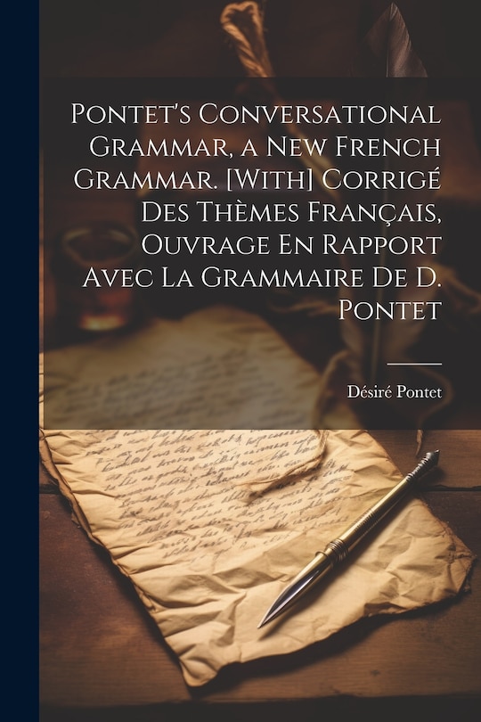 Front cover_Pontet's Conversational Grammar, a New French Grammar. [With] Corrigé Des Thèmes Français, Ouvrage En Rapport Avec La Grammaire De D. Pontet