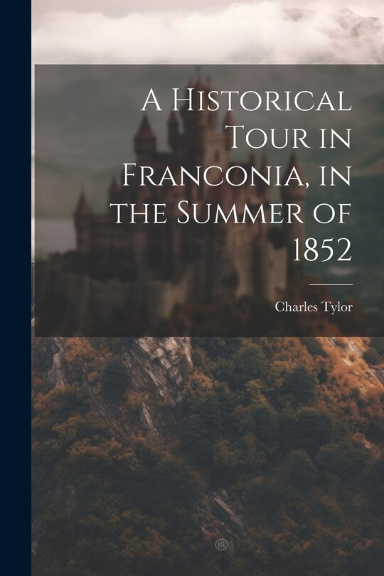 Front cover_A Historical Tour in Franconia, in the Summer of 1852