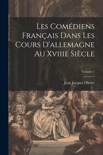 Front cover_Les Comédiens Français Dans Les Cours D'allemagne Au Xviiie Siècle; Volume 1