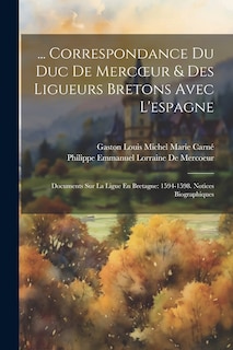 Front cover_... Correspondance Du Duc De Mercoeur & Des Ligueurs Bretons Avec L'espagne