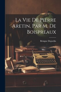 Front cover_La Vie De Pierre Aretin, Par M. De Boispreaux