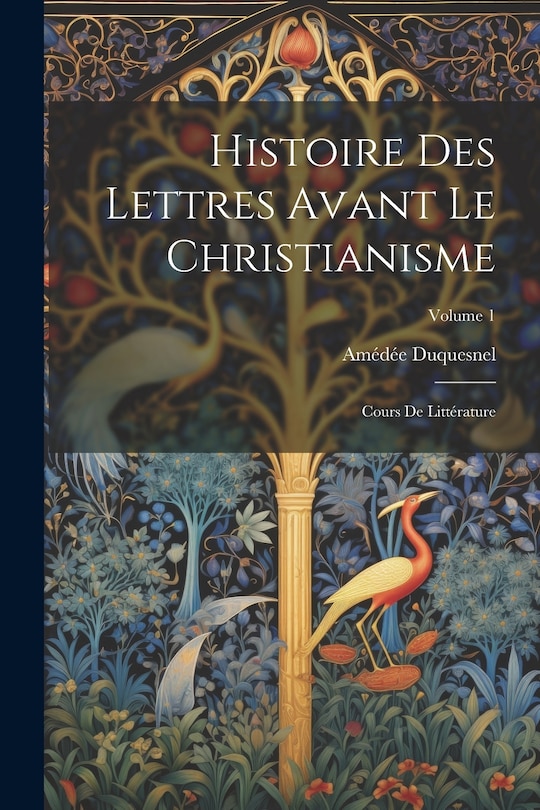 Front cover_Histoire Des Lettres Avant Le Christianisme