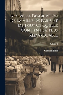 Front cover_Nouvelle Description De La Ville De Paris, Et De Tout Ce Qu'elle Contient De Plus Remarquable; Volume 3