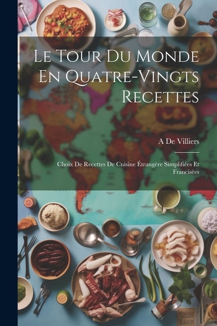 Couverture_Le Tour Du Monde En Quatre-Vingts Recettes