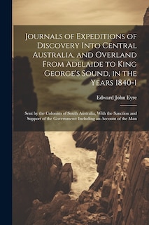 Front cover_Journals of Expeditions of Discovery Into Central Australia, and Overland From Adelaide to King George's Sound, in the Years 1840-1