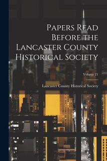Front cover_Papers Read Before the Lancaster County Historical Society; Volume 21