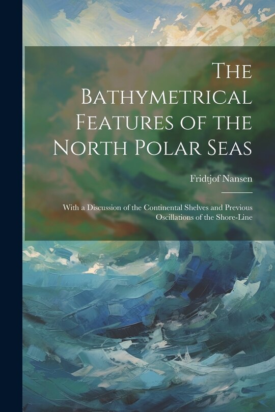 Couverture_The Bathymetrical Features of the North Polar Seas