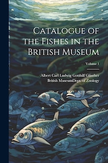 Front cover_Catalogue of the Fishes in the British Museum; Volume 1