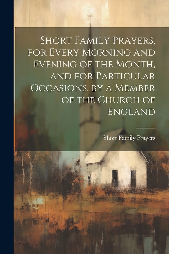 Couverture_Short Family Prayers, for Every Morning and Evening of the Month, and for Particular Occasions. by a Member of the Church of England