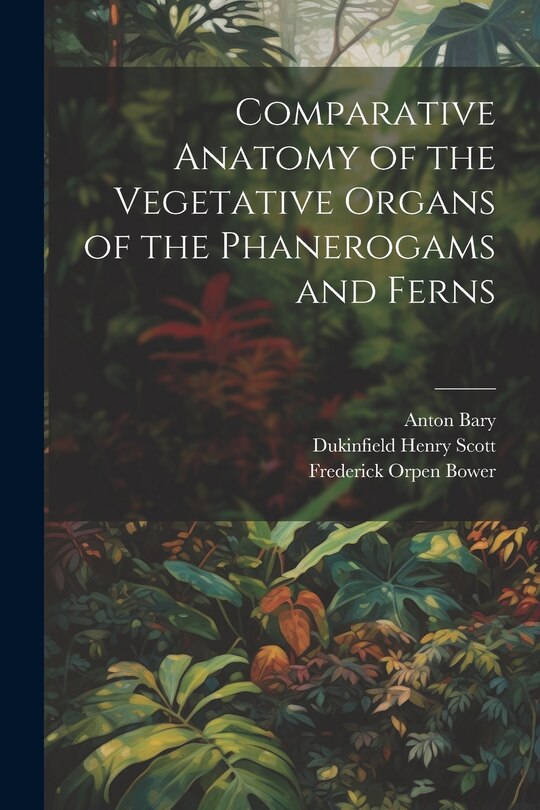 Couverture_Comparative Anatomy of the Vegetative Organs of the Phanerogams and Ferns