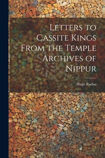 Couverture_Letters to Cassite Kings From the Temple Archives of Nippur
