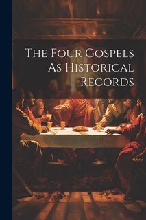 Front cover_The Four Gospels As Historical Records