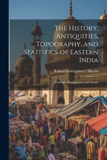 Couverture_The History, Antiquities, Topography, and Statistics of Eastern India