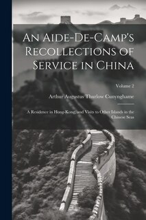 Couverture_An Aide-De-Camp's Recollections of Service in China