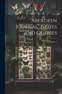 Couverture_Aberdeen Journal Notes and Queries; Volume 1