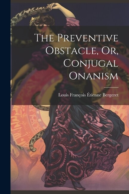 Couverture_The Preventive Obstacle, Or, Conjugal Onanism