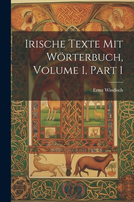 Front cover_Irische Texte Mit W&ouml;rterbuch, Volume 1, part 1