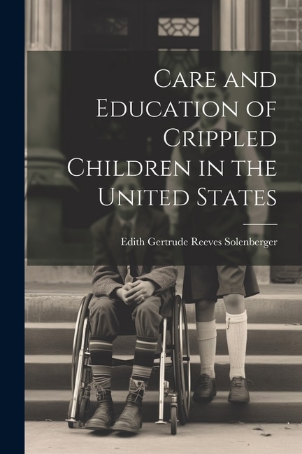 Front cover_Care and Education of Crippled Children in the United States