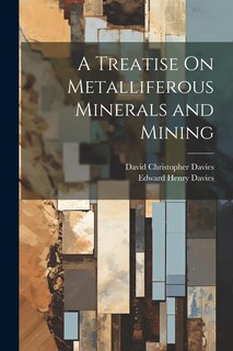 Front cover_A Treatise On Metalliferous Minerals and Mining