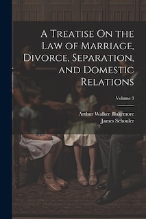 Couverture_A Treatise On the Law of Marriage, Divorce, Separation, and Domestic Relations; Volume 3