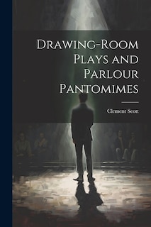 Front cover_Drawing-Room Plays and Parlour Pantomimes