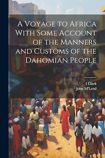 Couverture_A Voyage to Africa With Some Account of the Manners and Customs of the Dahomian People