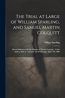Couverture_The Trial at Large of William Sparling, and Samuel Martin Colquitt