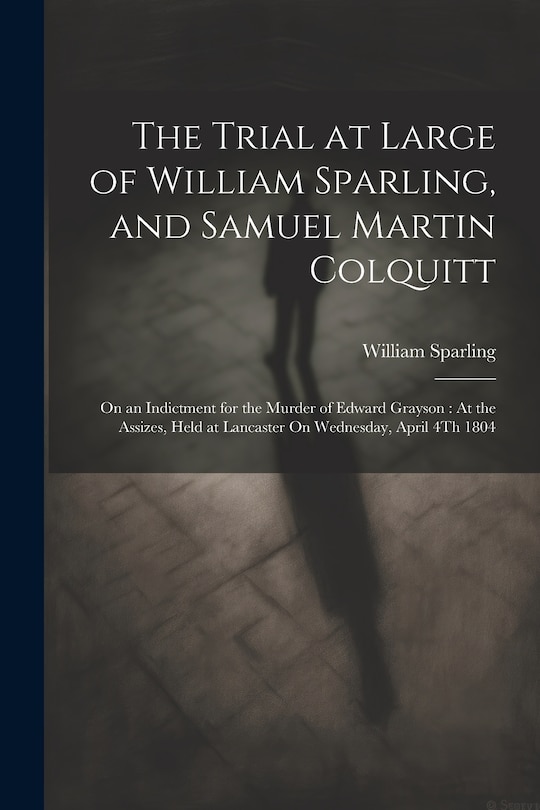 Couverture_The Trial at Large of William Sparling, and Samuel Martin Colquitt