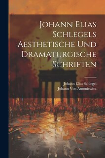 Front cover_Johann Elias Schlegels Aesthetische Und Dramaturgische Schriften