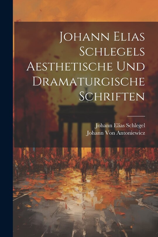 Front cover_Johann Elias Schlegels Aesthetische Und Dramaturgische Schriften