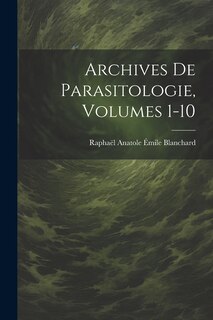 Front cover_Archives De Parasitologie, Volumes 1-10