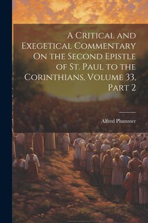 Front cover_A Critical and Exegetical Commentary On the Second Epistle of St. Paul to the Corinthians, Volume 33, part 2