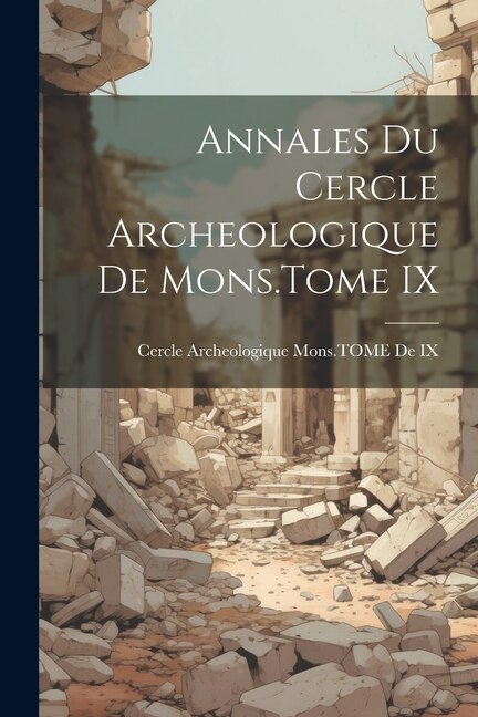 Annales Du Cercle Archeologique De Mons.Tome IX