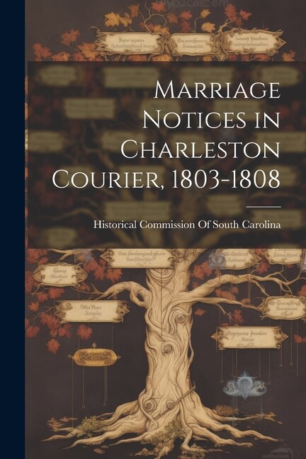 Front cover_Marriage Notices in Charleston Courier, 1803-1808